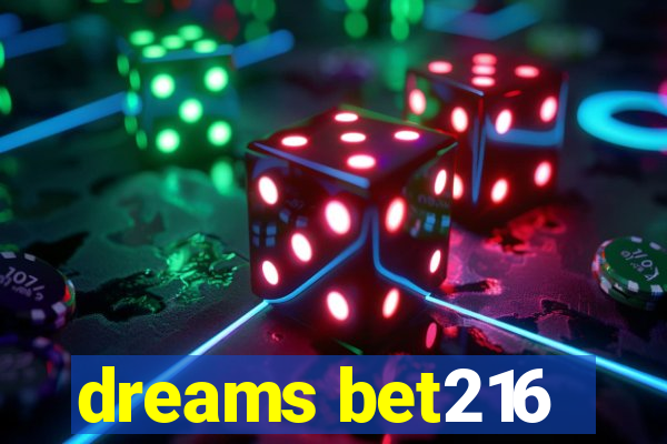 dreams bet216